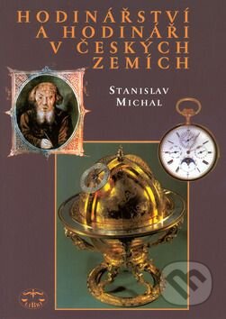 Kniha: Hodinářství a hodináři v českých zemích (Stanislav Michal). Libri, 2002 Kniha: Hodinářství a hodináři v českých zemích (Stanislav Michal). Libri, 2002