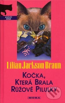 Kniha: Kočka, která brala růžové pilulky (Lilian Jackson Braun). Moba Kniha: Kočka, která brala růžové pilulky (Lilian Jackson Braun). Moba