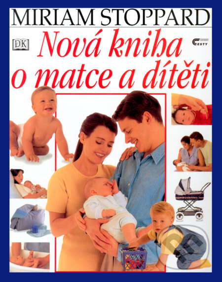 Kniha: Nová kniha o matce a dítěti (Miriam Stoppardová). Ottovo nakladatelství, 2001 Kniha: Nová kniha o matce a dítěti (Miriam Stoppardová). Ottovo nakladatelství, 2001