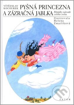 Kniha: Pyšná princezna a zázračná jablka (Helena Zmatlíková a Vítězslav Kocourek). Artur Kniha: Pyšná princezna a zázračná jablka (Helena Zmatlíková a Vítězslav Kocourek). Artur