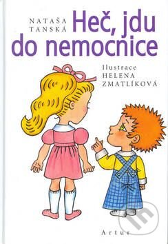 Kniha: Heč, jdu do nemocnice (Helena Zmatlíková a Nataša Tanská). Artur, 2001 Kniha: Heč, jdu do nemocnice (Helena Zmatlíková a Nataša Tanská). Artur, 2001