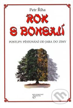 Kniha: Rok s bonsají (Petr Říha). BETA - Dobrovský, 2004 Kniha: Rok s bonsají (Petr Říha). BETA - Dobrovský, 2004