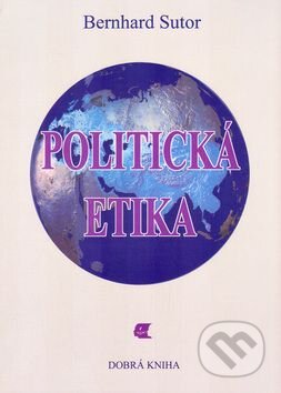Kniha: Politická etika (Bernhard Sutor). Dobrá kniha Kniha: Politická etika (Bernhard Sutor). Dobrá kniha