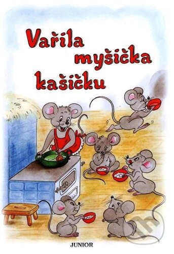 Kniha: Vařila myšička kašičku (Vladimíra Vopičková). Nakladatelství Junior, 2004 Kniha: Vařila myšička kašičku (Vladimíra Vopičková). Nakladatelství Junior, 2004