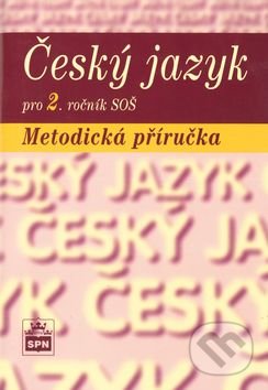 Český jazyk pro 2. ročník SOŠ - Marie Čechová, SPN - pedagogické nakladatelství, 2005
