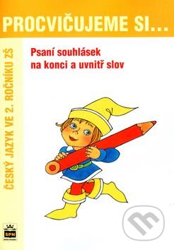Kniha: Procvičujeme si... Psaní souhlásek na konci a uvnitř slov (Vlasta Švejdová). SPN - pedagogické nakladatelství, 2004 Kniha: Procvičujeme si... Psaní souhlásek na konci a uvnitř slov (Vlasta Švejdová). SPN - pedagogické nakladatelství, 2004