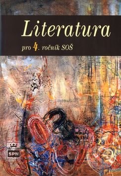 Literatura pro 4. ročník SOŠ - Josef Soukal, SPN - pedagogické nakladatelství, 2005