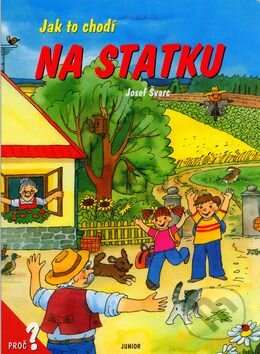 Kniha: Jak to chodí na statku (Dana Winklerová a Josef Švarc). Nakladatelství Junior, 2005 Kniha: Jak to chodí na statku (Dana Winklerová a Josef Švarc). Nakladatelství Junior, 2005
