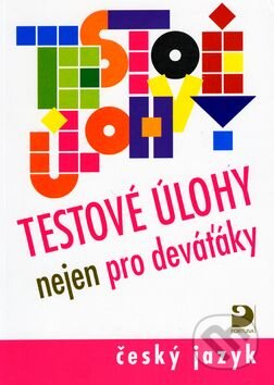 Kniha: Testové úlohy nejen pro deváťáky (František Brož a Gabriela Sittová). Fortuna, 2006 Kniha: Testové úlohy nejen pro deváťáky (František Brož a Gabriela Sittová). Fortuna, 2006
