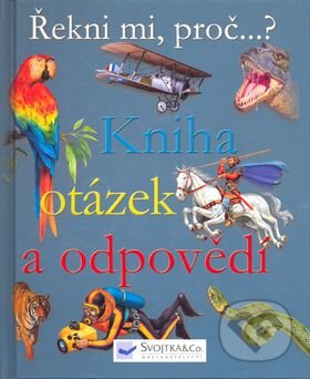 Kniha: Kniha otázek a odpovědí–Řekni (Svojtka&Co.). Svojtka&Co., 2006 Kniha: Kniha otázek a odpovědí–Řekni (Svojtka&Co.). Svojtka&Co., 2006