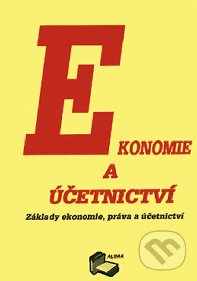 Kniha: Ekonomie a účetnictví: Základy ekonomie, práva a účetnictví (ALBRA). ALBRA, 2016 Kniha: Ekonomie a účetnictví: Základy ekonomie, práva a účetnictví (ALBRA). ALBRA, 2016