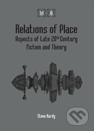 Kniha: Relations of Place: Aspects of Late 20th Century Fiction and Theory (Stephen Hardy). Muni Press, 2008 Kniha: Relations of Place: Aspects of Late 20th Century Fiction and Theory (Stephen Hardy). Muni Press, 2008