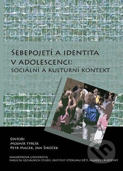 Kniha: Sebepojetí a identita v adolescenci: sociální a kulturní kontext (Muni Press). Muni Press, 2010 Kniha: Sebepojetí a identita v adolescenci: sociální a kulturní kontext (Muni Press). Muni Press, 2010