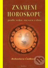 Znamení horoskopu podle roku, měsícu a dnu - Miloslav Král, Dobra, 2002