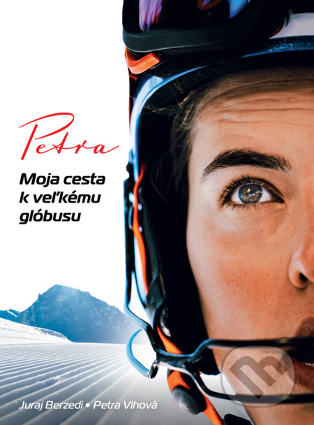 Kniha: Petra (Juraj Berzedi a Petra Vlhová). Petit Press, 2021 Kniha: Petra (Juraj Berzedi a Petra Vlhová). Petit Press, 2021