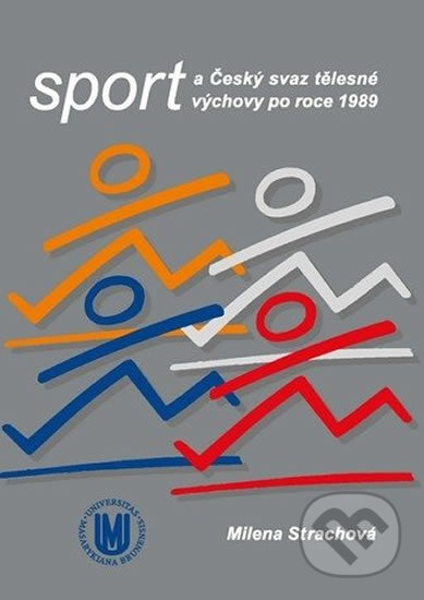 Kniha: Sport a Český svaz tělesné výchovy po roce 1989 (Milena Strachová). Muni Press, 2013 Kniha: Sport a Český svaz tělesné výchovy po roce 1989 (Milena Strachová). Muni Press, 2013