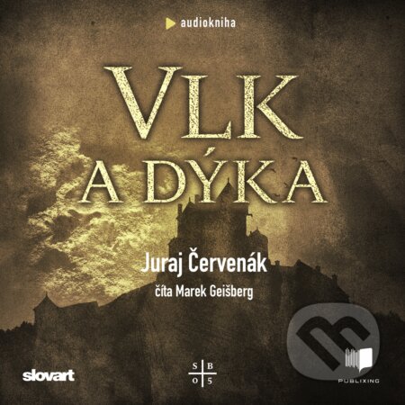 Audiokniha: Vlk a dýka (Juraj Červenák). Publixing, Slovart, 2021 Audiokniha: Vlk a dýka (Juraj Červenák). Publixing, Slovart, 2021