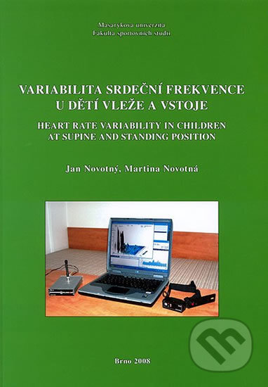Kniha: Variabilita srdeční frekvence u dětí vleže a vstoje (Martina Novotná). Muni Press, 2008 Kniha: Variabilita srdeční frekvence u dětí vleže a vstoje (Martina Novotná). Muni Press, 2008