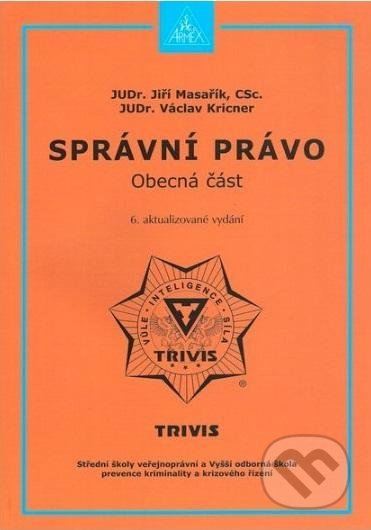 Kniha: Správní právo – obecná část (Jiří Masařík a Václav Kricner). Armex, 2018 Kniha: Správní právo – obecná část (Jiří Masařík a Václav Kricner). Armex, 2018