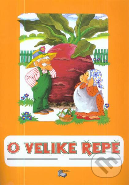 Kniha: O veliké řepě (ALBRA). ALBRA, 2011 Kniha: O veliké řepě (ALBRA). ALBRA, 2011