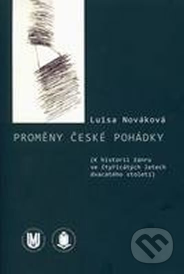 Kniha: Proměny české pohádky - K historii žánru ve čtyřicátých letech dvacátého století (Luisa Nováková). Muni Press, 2009 Kniha: Proměny české pohádky - K historii žánru ve čtyřicátých letech dvacátého století (Luisa Nováková). Muni Press, 2009