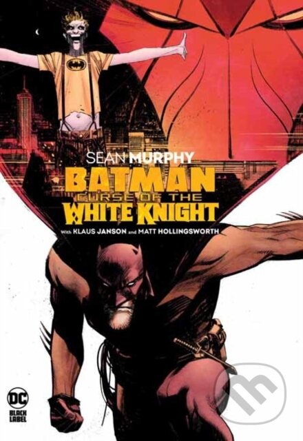 Kniha: Batman: Curse of the White Knight (Klaus Janson a Sean Murphy). DC Comics, 2021 Kniha: Batman: Curse of the White Knight (Klaus Janson a Sean Murphy). DC Comics, 2021