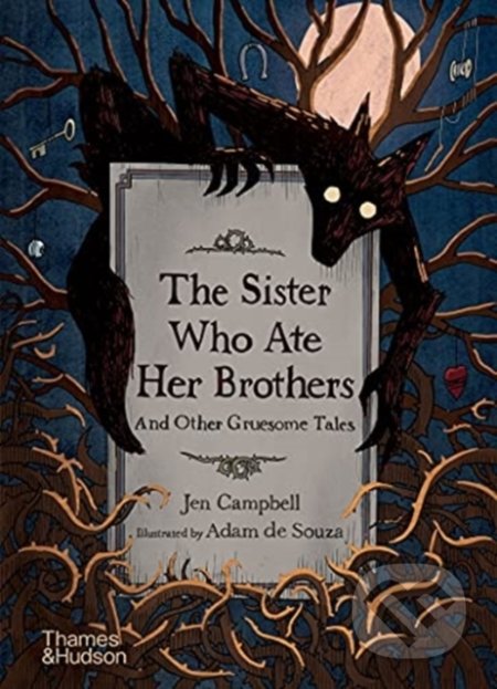Kniha: The Sister Who Ate Her Brothers (Jen Campbell). Thames & Hudson, 2021 Kniha: The Sister Who Ate Her Brothers (Jen Campbell). Thames & Hudson, 2021
