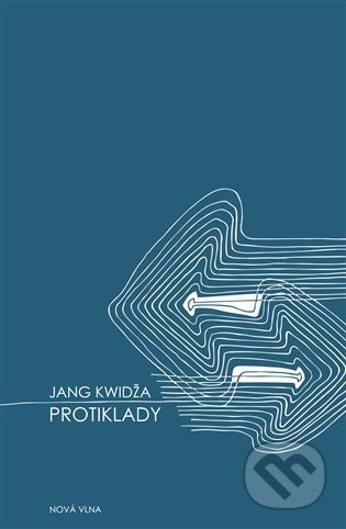Kniha: Protiklady (Jang Kwidža). Nová vlna, 2021 Kniha: Protiklady (Jang Kwidža). Nová vlna, 2021