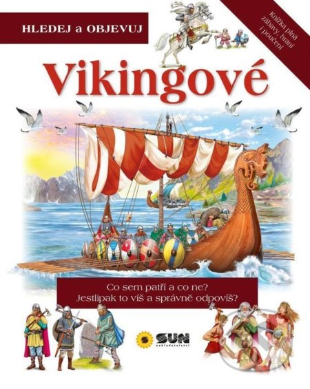 Kniha: Vikingové - Hledej a Objevuj (SUN). SUN, 2021 Kniha: Vikingové - Hledej a Objevuj (SUN). SUN, 2021