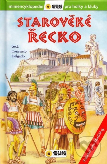 Kniha: Starověké Řecko - Historie pro školáky (SUN). SUN, 2021 Kniha: Starověké Řecko - Historie pro školáky (SUN). SUN, 2021