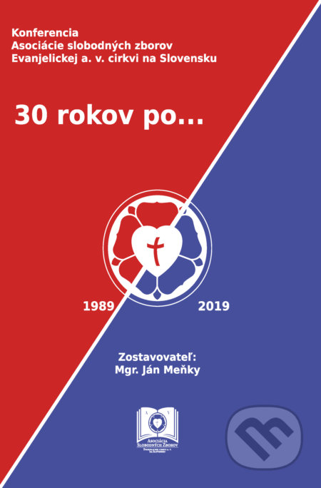 Kniha: 30 rokov po... (Ján Meňky). Asociácia slobodných zborov Evanjelickej cirkvi a., 2020 Kniha: 30 rokov po... (Ján Meňky). Asociácia slobodných zborov Evanjelickej cirkvi a., 2020