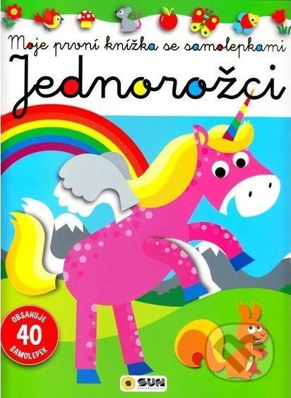 Kniha: Jednorožci - Moje první knížka se samolepkami (SUN). SUN, 2021 Kniha: Jednorožci - Moje první knížka se samolepkami (SUN). SUN, 2021
