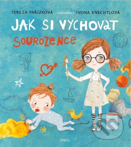 Kniha: Jak si vychovat sourozence (Tereza Pařízková). Pikola, 2021 Kniha: Jak si vychovat sourozence (Tereza Pařízková). Pikola, 2021