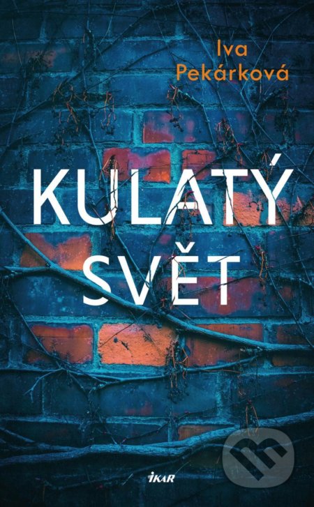 Kniha: Kulatý svět (Iva Pekárková). Ikar CZ, 2021 Kniha: Kulatý svět (Iva Pekárková). Ikar CZ, 2021