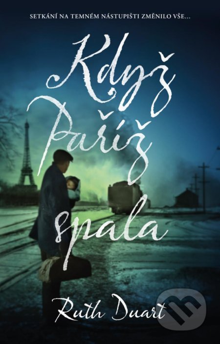 Kniha: Když Paříž spala (Ruth Druart). Ikar CZ, 2021 Kniha: Když Paříž spala (Ruth Druart). Ikar CZ, 2021