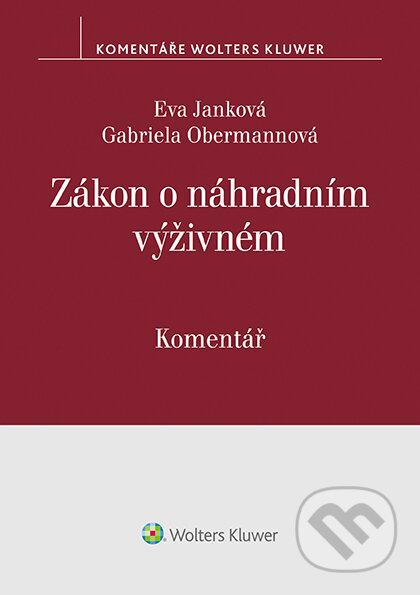 E-kniha: Zákon o náhradním výživném (Eva Janková a Gabriela Obermannová). Wolters Kluwer ČR, 2021 E-kniha: Zákon o náhradním výživném (Eva Janková a Gabriela Obermannová). Wolters Kluwer ČR, 2021
