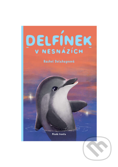 Delfínek v nesnázích - Rachel Delahaye, Rachel Delahaye (ilustrátor), Mladá fronta, 2021