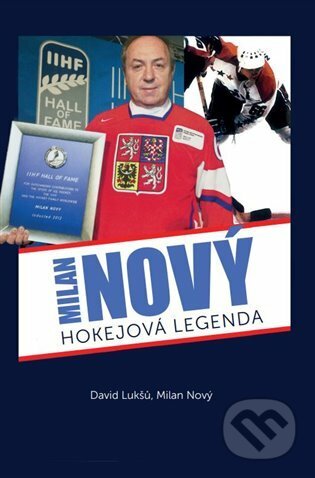 Kniha: Milan Nový - hokejová legenda (David Lukšů a Milan Nový). Improx print, 2021 Kniha: Milan Nový - hokejová legenda (David Lukšů a Milan Nový). Improx print, 2021