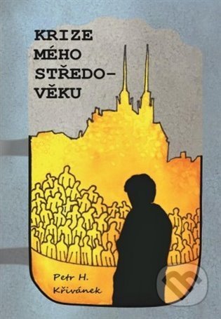 Kniha: Krize mého středo-věku (Petr H. Křivánek). Talent Pro ART, 2021 Kniha: Krize mého středo-věku (Petr H. Křivánek). Talent Pro ART, 2021