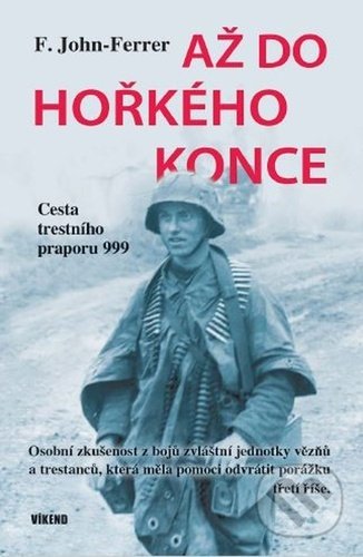 Kniha: Až do hořkého konce (F. John-Ferrer). Víkend, 2021 Kniha: Až do hořkého konce (F. John-Ferrer). Víkend, 2021
