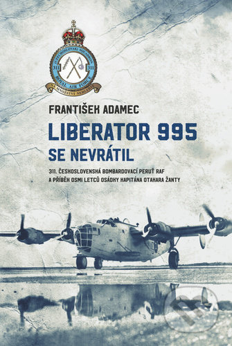 Kniha: Liberator 995 se nevrátil (František Adamec). Epocha, 2021 Kniha: Liberator 995 se nevrátil (František Adamec). Epocha, 2021