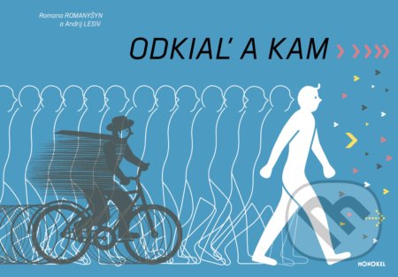 Kniha: Odkiaľ a kam (Andrij Lesiv a Romana Romanyšyn). Monokel, 2022 Kniha: Odkiaľ a kam (Andrij Lesiv a Romana Romanyšyn). Monokel, 2022