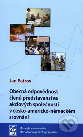 Kniha: Obecná odpovědnost členů představenstva akciových společností v česko-americko-německém srovnání (Jan Petrov). Muni Press, 2007 Kniha: Obecná odpovědnost členů představenstva akciových společností v česko-americko-německém srovnání (Jan Petrov). Muni Press, 2007