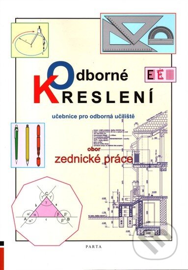 Kniha: Odborné kreslení - Učebnice pro učební obor Zednické práce v OU (Šárka Kýhosová). Parta, 2013 Kniha: Odborné kreslení - Učebnice pro učební obor Zednické práce v OU (Šárka Kýhosová). Parta, 2013