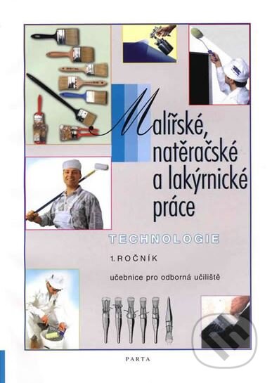 Kniha: Malířské, natěračské a lakýrnické práce – technologie 1. díl (1. roč.) - učebnice pro odborná učiliště (Stanislav Ševčík). Parta, 2013 Kniha: Malířské, natěračské a lakýrnické práce – technologie 1. díl (1. roč.) - učebnice pro odborná učiliště (Stanislav Ševčík). Parta, 2013