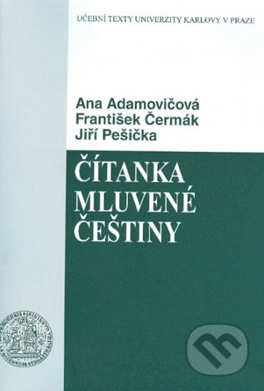 Kniha: Čítanka mluvené češtiny (František Čermák). Karolinum, 2009 Kniha: Čítanka mluvené češtiny (František Čermák). Karolinum, 2009