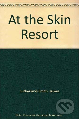 Kniha: At the Skin Resort (James Sutherland-Smith). Arc, 2006 Kniha: At the Skin Resort (James Sutherland-Smith). Arc, 2006