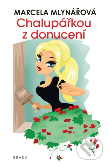 Kniha: Chalupářkou z donucení (Marcela Mlynářová). Brána, 2021 Kniha: Chalupářkou z donucení (Marcela Mlynářová). Brána, 2021