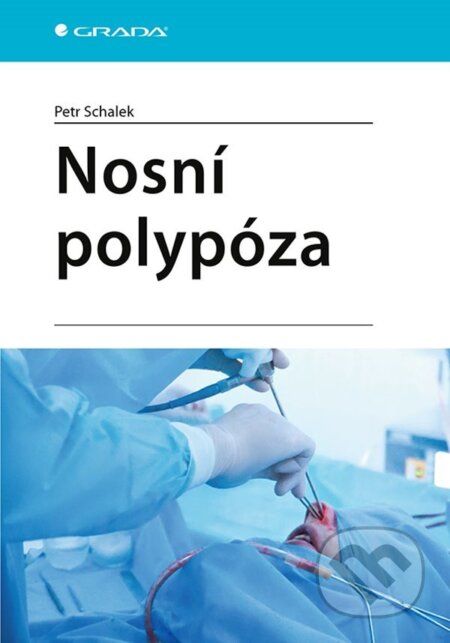 E-kniha: Nosní polypóza (Petr Schalek). Grada, 2021 E-kniha: Nosní polypóza (Petr Schalek). Grada, 2021