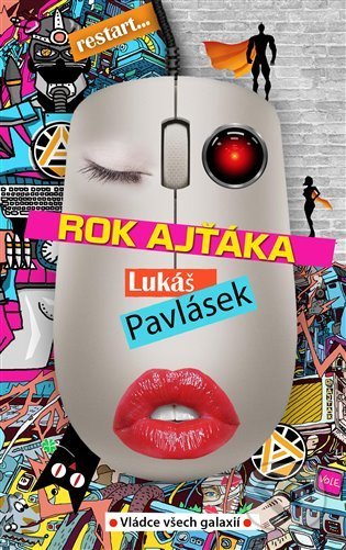 Kniha: Rok ajťáka (Lukáš Pavlásek). Vládce všech galaxií, 2021 Kniha: Rok ajťáka (Lukáš Pavlásek). Vládce všech galaxií, 2021